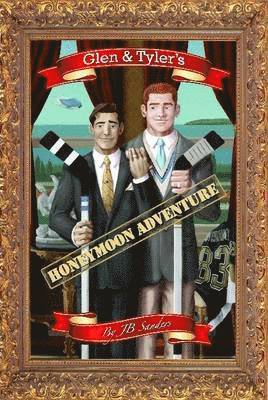 JB Sanders - Glen & Tyler's Honeymoon Adventure, Inbunden
