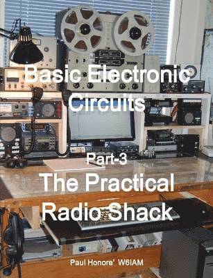 Paul Honore - Basic Electronic Circuits, Part-3 The Practical Radio Shack, Häftad