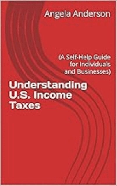 Angela Anderson - Understanding U.S. Income Taxes, E-bok