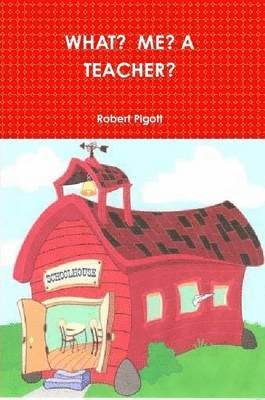 Robert Pigott - What? ME? A Teacher?, Häftad. Tillgänglighet: Lägg i varukorg