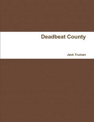 Jack Truman - Deadbeat County, Häftad. Tillgänglighet: Lägg i varukorg