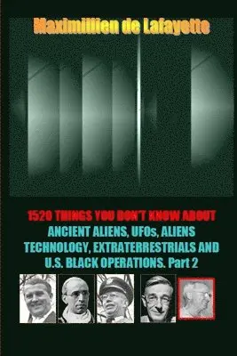 Maximillien De Lafayette - 1520 Things You Don't Know about Ancient Aliens, UFOs, Aliens Technology and U.S. Black Operations, Häftad. Tillgänglighet: Lägg i varukorg