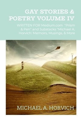Michael a Horvich - Gay Stories & Poetry Volume 4, Häftad. Tillgänglighet: Lägg i varukorg