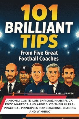 Kaelis Draven - 101 Brilliant Tips from Five Great Football Coaches, Häftad. Tillgänglighet: Lägg i varukorg