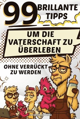 Catarina Oliveira - 99 brillante Tipps, um die Vaterschaft zu überleben, ohne verrückt zu werden, Häftad. Tillgänglighet: Lägg i varukorg