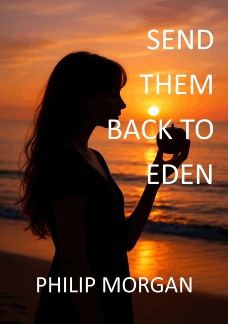 Philip Morgan - SEND THEM BACK TO EDEN, E-bok