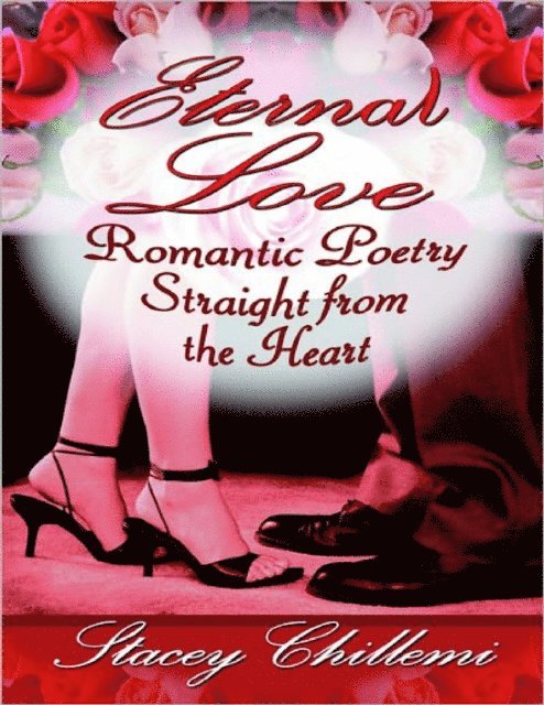 Stacey Chillemi - Eternal Love: Romantic Poetry Straight from the Heart, E-bok. Tillgänglighet: Lägg i varukorg