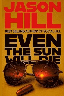 Jason Hill - Even the Sun Will Die, Häftad