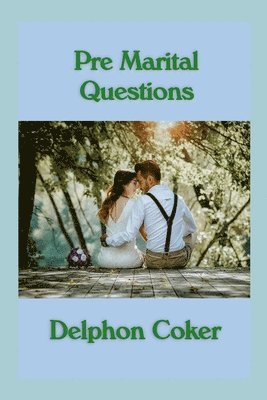 Delphon Coker - Pre Marital Questions Workbook, Häftad. Tillgänglighet: Lägg i varukorg