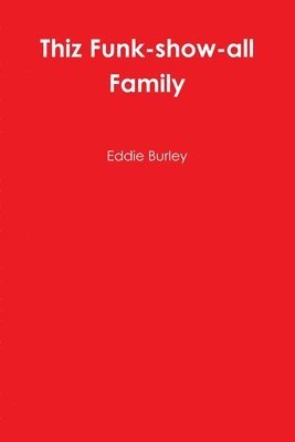 Eddie Burley - Thiz Funk-show-all Family, Häftad. Tillgänglighet: Lägg i varukorg