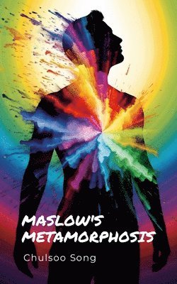 Chulsoo Song - Maslow's Metamorphosis, Häftad. Tillgänglighet: Lägg i varukorg