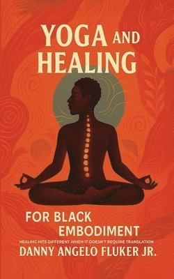 Yoga and Healing for Black Embodiment