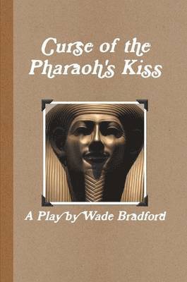 Wade Bradford - Curse of the Pharaoh's Kiss, Häftad. Tillgänglighet: Lägg i varukorg
