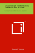 Education of the Founding Fathers of the Republic: Scholasticism in the Colonial Colleges