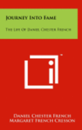 Journey Into Fame: The Life of Daniel Chester French
