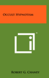Occult Hypnotism av Robert G Chaney