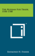 The Russian Fur Trade, 1550-1700