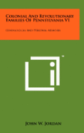 Colonial and Revolutionary Families of Pennsylvania V1: Genealogical and Personal Memoirs
