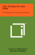 The Towers of New York: The Memoirs of a Master Builder