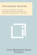 The Golden Tapestry: A Critical Survey of Non-Chivalric Spanish Fiction in English Translation, 1543-1657