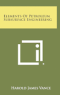 Elements of Petroleum Subsurface Engineering