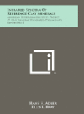 Infrared Spectra of Reference Clay Minerals: American Petroleum Institute Project 49, Clay Mineral Standards, Preliminary Report No. 8