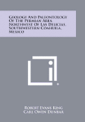 Geology and Paleontology of the Permian Area Northwest of Las Delicias, Southwestern Coahuila, Mexico