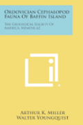 Ordovician Cephalopod Fauna of Baffin Island: The Geological Society of America, Memoir 62
