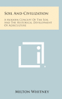 Soil and Civilization: A Modern Concept of the Soil and the Historical Development of Agriculture