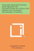 Teacher Qualifications and Quality of Instruction in a Selected Group of Catholic Secondary Schools