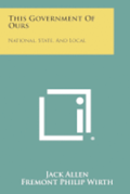 This Government of Ours: National, State, and Local