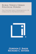 Rural Versus Urban Political Power: The Nature and Consequences of Unbalanced Representation