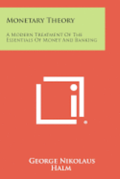 Monetary Theory: A Modern Treatment of the Essentials of Money and Banking