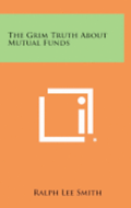 The Grim Truth about Mutual Funds