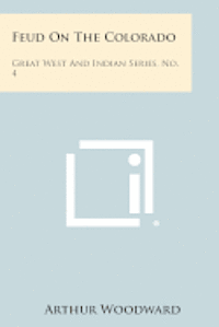 Feud on the Colorado: Great West and Indian Series, No. 4