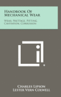 Handbook of Mechanical Wear: Wear, Frettage, Pitting, Cavitation, Corrosion
