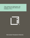 The African Republic of Liberia and the Belgian Congo, V1-2