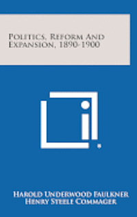 Politics, Reform and Expansion, 1890-1900