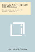 Tertiary Nautiloids of the Americas: The Geological Society of America, Memoir 23