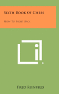Sixth Book of Chess: How to Fight Back