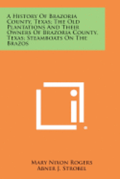 A History of Brazoria County, Texas; The Old Plantations and Their Owners of Brazoria County, Texas; Steamboats on the Brazos