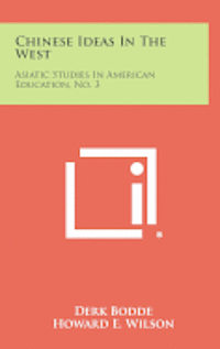 Chinese Ideas in the West: Asiatic Studies in American Education, No. 3