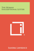 The Roman Inscriptional Letter
