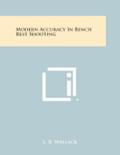 Modern Accuracy in Bench Rest Shooting