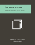 Our Sholem Aleichem: The Story of a Great Jewish Writer
