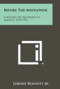 Before the Mayflower: A History of the Negro in America, 1619-1962