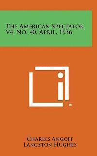 The American Spectator, V4, No. 40, April, 1936