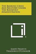 The Banking Crisis and Recovery Under the Roosevelt Administration