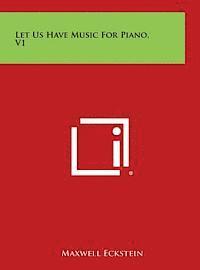 Let Us Have Music for Piano, V1 av Maxwell Eckstein