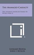 The Managed Casualty: The Japanese American Family in World War II